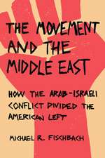 The Movement and the Middle East – How the Arab–Israeli Conflict Divided the American Left