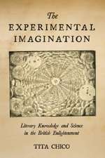 The Experimental Imagination – Literary Knowledge and Science in the British Enlightenment