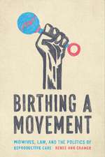 Birthing a Movement – Midwives, Law, and the Politics of Reproductive Care