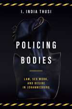 Policing Bodies – Law, Sex Work, and Desire in Johannesburg