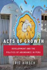 Acts of Growth – Development and the Politics of Abundance in Peru