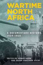 Wartime North Africa – A Documentary History, 1934–1950