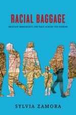 Racial Baggage – Mexican Immigrants and Race Across the Border