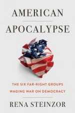 American Apocalypse – The Six Far–Right Groups Waging War on Democracy