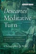 Descartes′ Meditative Turn – Cartesian Thought as Spiritual Practice