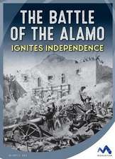 The Battle of the Alamo Ignites Independence