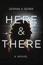 Scher, J: Here & There