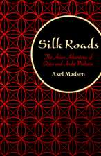 Silk Roads: The Asian Adventures of Clara and Andre Malraux