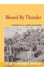 Blessed by Thunder: Memoir of a Cuban Girlhood