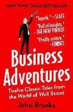 Business Adventures: Twelve Classic Tales from the World of Wall Street