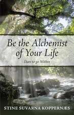 Be the Alchemist of Your Life