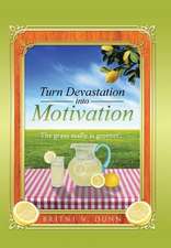 Turn Devastation Into Motivation