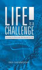 Life Is a Challenge: Journey to Discover the Secret to Life