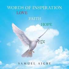 Words of Inspiration on Love, Faith and Hope