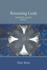 Returning Gods: Houses Align Book 2