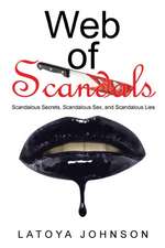 Web of Scandals: Scandalous Secrets, Scandalous Sex, and Scandalous Lies