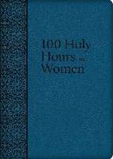 100 Holy Hours for Women