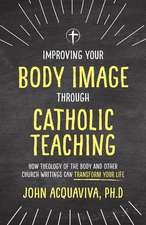 Improving Your Body Image Through Catholic Teaching