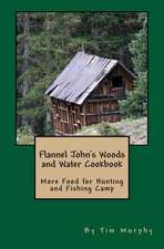 Flannel John's Woods and Water Cookbook