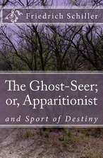 The Ghost-Seer; Or, Apparitionist