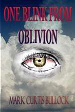 One Blink from Oblivion