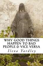 Why Good Things Happen to Bad People & Vice Versa