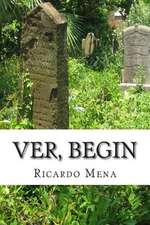 Ver, Begin