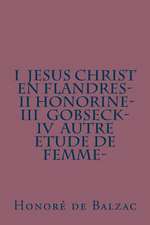 I Jesus Christ En Flandres- II Honorine- III Gobseck- IV Autre Etude de Femme-