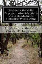 Benjamin Franklin Representative Selections with Introductions Bibliography and Notes