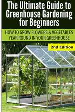 Ultimate Guide to Greenhouse Gardening for Beginners