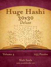 Huge Hashi 30x30 Deluxe - Easy to Hard - Volume 4 - 255 Logic Puzzles