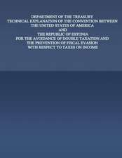 Department of the Treasury Technical Explanation of the Convention Between the United States of America and the Rebublic of Estonia