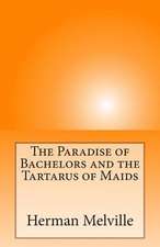 The Paradise of Bachelors and the Tartarus of Maids