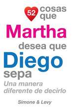 52 Cosas Que Martha Desea Que Diego Sepa