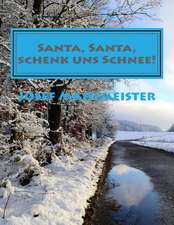 Santa, Santa, Schenk Uns Schnee!