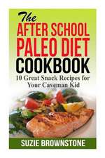 The After School Paleo Diet Cookbook