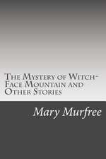 The Mystery of Witch-Face Mountain and Other Stories