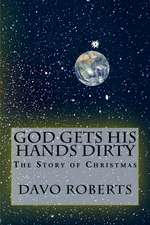 God Gets His Hands Dirty