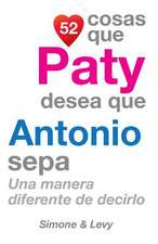 52 Cosas Que Paty Desea Que Antonio Sepa