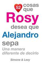 52 Cosas Que Rosy Desea Que Alejandro Sepa