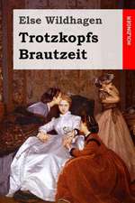 Trotzkopfs Brautzeit