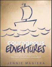 Courageous Edventures: Navigating Obstacles to Discover Classroom Innovation