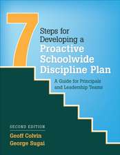 Seven Steps for Developing a Proactive Schoolwide Discipline Plan: A Guide for Principals and Leadership Teams