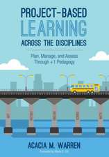 Project-Based Learning Across the Disciplines: Plan, Manage, and Assess Through +1 Pedagogy