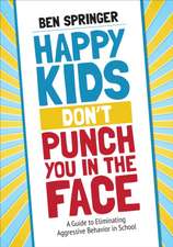 Happy Kids Don't Punch You in the Face