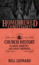 The Homebrewed Christianity Guide to Church History