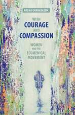 With Courage and Compassion: Women and the Ecumenical Movement