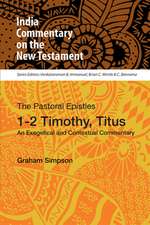 The Pastoral Epistles, 1-2 Timothy, Titus: An Exegetical and Contextual Commentary