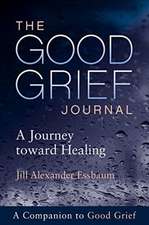 The Good Grief Journal: A Journey Toward Healing