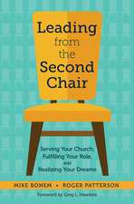 Leading from the Second Chair: Serving Your Church, Fulfilling Your Role, and Realizing Your Dreams